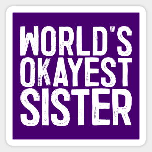 World's Okayest Sister Magnet